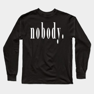 nobody. Long Sleeve T-Shirt